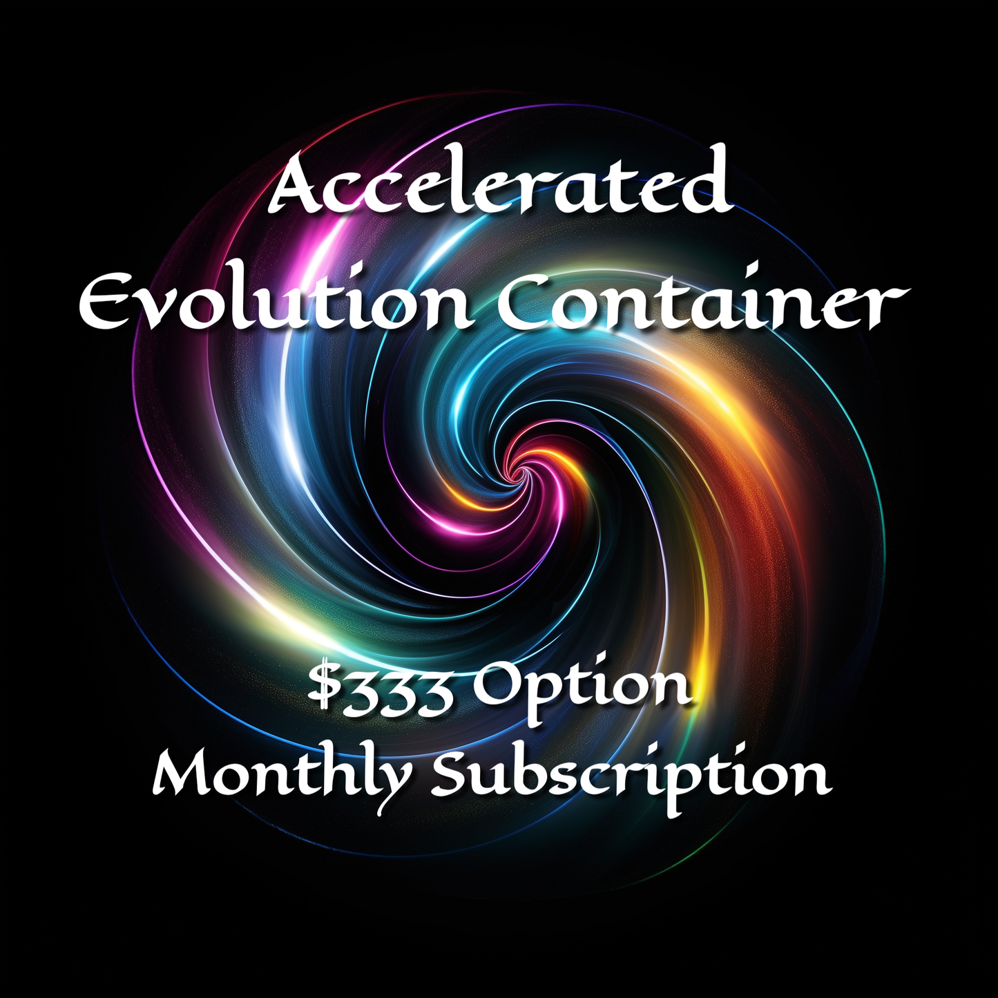 Accelerated Evolution Container $333 RAINBOW | New Moon & Full Moon Transmissions | Monthly Subscription