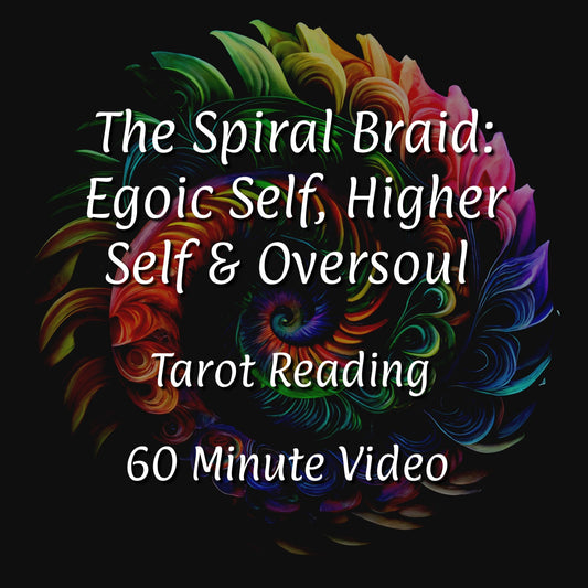 The Spiral Braid | Ego, Higher Self, and Oversoul | 60 Minute Tarot and Oracle Reading with Energy Transmission